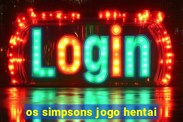 os simpsons jogo hentai